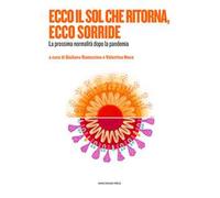 Ecco il sol che ritorna, ecco sorride. La prossima normalità dopo la pandemia