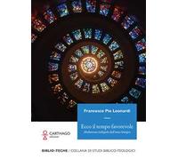 Ecco il tempo favorevole. Meditazioni teologiche dall'anno liturgico