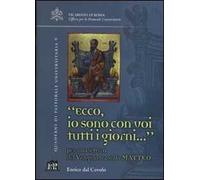 Ecco io sono con voi tutti i giorni.... Per una lettura del Vangelo secondo Matteo