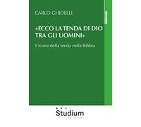 ECCO LA TENDA DI DIO TRA GLI UOMINI