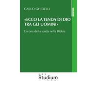 «Ecco la tenda di Dio tra gli uomini». L'icona della tenda nella Bibbia