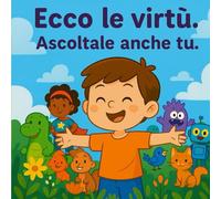 Ecco le Virtù!: Ascoltale anche tu.