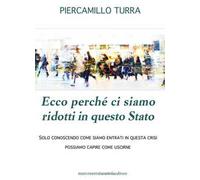 Ecco perché ci siamo ridotti in questo Stato. Solo conoscendo come siamo entrati in questa crisi possiamo capire come uscirne
