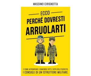 Ecco perché dovresti arruolarti: E come affrontare i concorsi VFP1 e VFP4 dell'esercito. I consigli di un istruttore militare.
