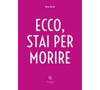 Ecco, stai per morire