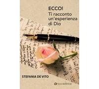 Ecco! Ti racconto un'esperienza di Dio