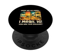 Eccoci di nuovo Voglio dire, ciao, come è stata la tua estate PopSockets PopGrip Adesivo