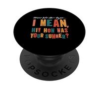 Eccoci di nuovo Voglio dire, ciao, come è stata la tua estate PopSockets PopGrip Adesivo