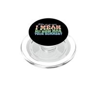 Eccoci di nuovo Voglio dire, ciao com'era il tuo segretario estivo PopSockets PopGrip per MagSafe
