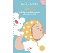 Eccomi! Dall'abbraccio della mamma alla scoperta di sé