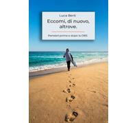Eccomi, di nuovo, altrove: Pensieri prima e dopo la DBS