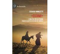 «Eccomi». I solchi della terra (Tracce celate all'interno dei Vangeli)
