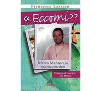 «Eccomi». Marco Mantovani. Una vita come dono