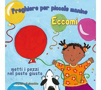 Eccomi. Preghiere per le piccole manine. Ediz. illustrata