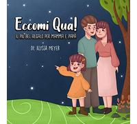 Eccomi Qua! Il più bel regalo per mamma e papà