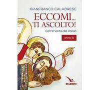 Eccomi... ti ascolto! Commento alla Parola. Anno B