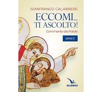 Eccomi... ti ascolto! Commento alla Parola. Anno C