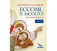 Eccomi... ti ascolto! Commento alla Parola. Anno C