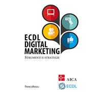 ECDL digital marketing. Strumenti e strategie