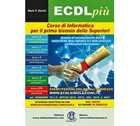ECDL più. Corso di informatica. Per il primo biennio delle Scuole superiori. Con espansione online