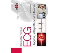 ECG. Diagnosi, interpretazione e terapia