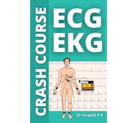 ECG / EKG Crash Course: ECG Interpretation Made Easy - A Step-by-Step Guide to Learning 12-Lead ECG Interpretation, Arrhythmias, and Cardiovascular Emergencies