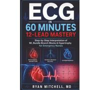 ECG in 60 Minutes 12-Lead Mastery: Step-by-Step Interpretation of MI | Bundle Branch Blocks & Hypertrophy for Emergency Nurses: 3