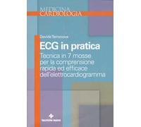 Ecg in pratica. Tecnica in 7 mosse per la comprensione rapida ed efficace dell'elettrocardiogramma
