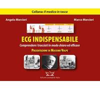 ECG indispensabile. Comprendere i tracciati in modo chiaro ed efficace. Ediz. illustrata