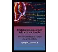 ECG Interpretation, Activity Tolerance, and Exercise: Prescription in Physical Therapy and Sports Medicine