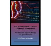 ECG Interpretation, Activity Tolerance, and Exercise: Prescription in Physical Therapy and Sports Medicine