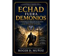 ECHAD FUERA DEMONIOS: El ministerio de liberación de Jesucristo y las armas espirituales para vencer las obras de las tinieblas