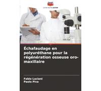 Échafaudage en polyuréthane pour la régénération osseuse oro-maxillaire
