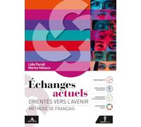 Echanges actuels. Orientés vers l'avenir. Méthode de français. Avec Civi-Médiathèque. Per le Scuole superiori. Con e-book. Con espansione online
