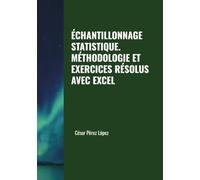 ÉCHANTILLONNAGE STATISTIQUE. MÉTHODOLOGIE ET EXERCICES RÉSOLUS AVEC EXCEL (French Edition)