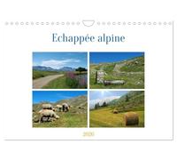 Echappée alpine (Calendrier mural 2026 DIN A4 vertical), CALVENDO calendrier mensuel: Echappée dans les Alpes du sud