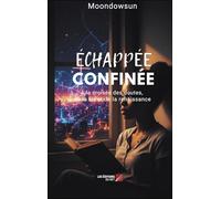 Échappée confinée: À la croisée des doutes, de la foi et de la renaissance