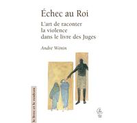 Echec au roi: L'art de raconter la violence dans le livre des Juges