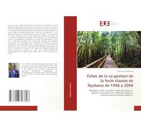 Échec de la co-gestion de la forêt classée de Nyalama de 1996 à 2006: Pourquoi cette première expérience de co-gestion en Guinée n'a-t-elle pas abouti à Lélouma dans le Fouta Djallon ?