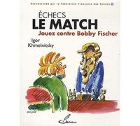 Echecs : le match : Jouez contre Bobby Fischer