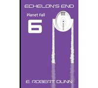 Echelon's End Book 6:: PlanetFall