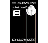 Echelon's End: Book 8: Perils of the Gulf