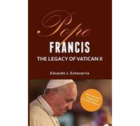 Echeverria Eduardo Pope Francis the Legacy of Vatican 11 (Tascabile)