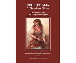 Echi d’Italia. Cinque arie d'opera e una composizione originale. Per mandolino e chitarra