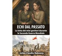 ECHI DAL PASSATO: La lotta dei miei genitori durante la Seconda Guerra Mondiale
