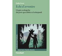 Echi d'avvenire. Utopie ecologiche dal post-apocalittico al «solarpunk»