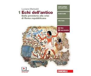 Echi dell'antico. Per le Scuole superiori. Con e-book. Con espansione online. Dalla preistoria alla crisi di Roma repubblicana (Vol. 1)