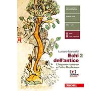 Echi dell'antico. Per le Scuole superiori. Con e-book. Con espansione online. L' impero romano e l'alto medioevo (Vol. 2)
