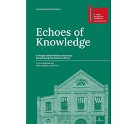 Echi di conoscenza. Il risveglio della Biblioteca Nazionale-Echoes of Knowledge. Reawakening the National Library. Ediz. multilingue