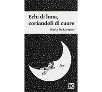 Echi di luna. Coriandoli di cuore - [Psicografici]